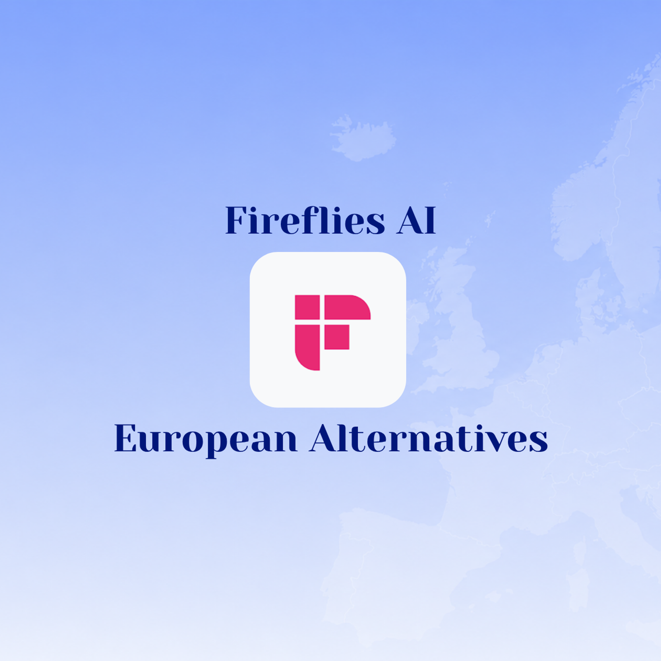 European Alternatives to Fireflies AI