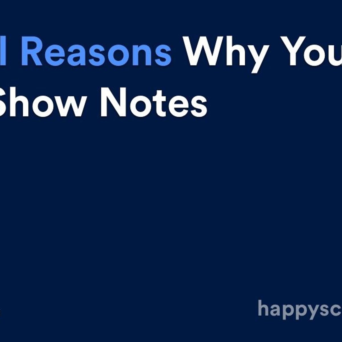 Crucial Reasons Why You Need Show Notes