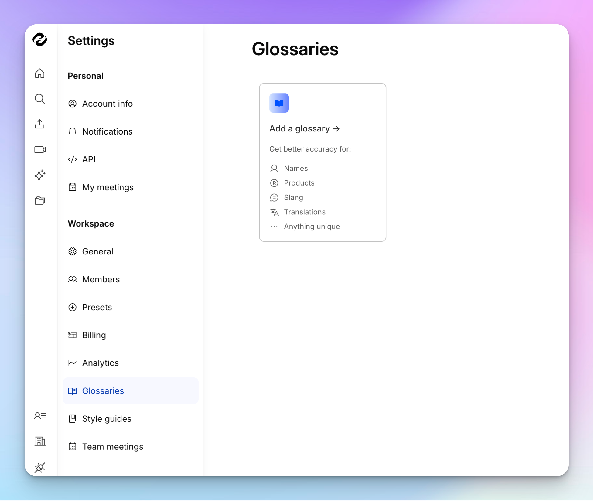 HappyScribe offers 95%+ transcription accuracy along with the option for adding your own glossary